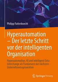 Produktbild: Hyperautomation &ndash; Der letzte Schritt vor der intelligenten Organisation