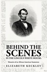 Produktbild: Behind the Scenes in the Lincoln White House