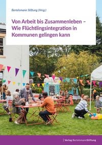 Produktbild: Von Arbeit bis Zusammenleben &ndash; Wie Fl&uuml;chtlingsintegration in Kommunen gelingen kann