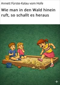 Produktbild: Wie man in den Wald hinein ruft, so schallt es heraus