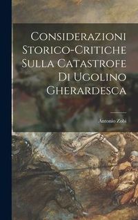 Produktbild: Considerazioni Storico-Critiche Sulla Catastrofe Di Ugolino Gherardesca