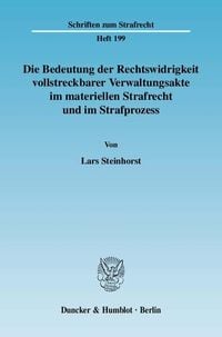 Produktbild: Die Bedeutung der Rechtswidrigkeit vollstreckbarer Verwaltungsakte im materiellen Strafrecht und im Strafprozess.