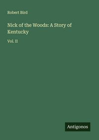 Produktbild: Nick of the Woods: A Story of Kentucky