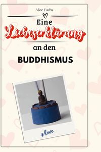 Produktbild: Eine Liebeserkl&auml;rung an den Buddhismus