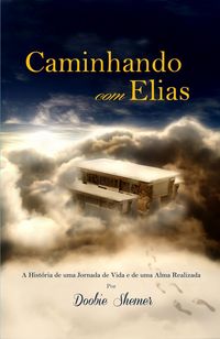 Produktbild: Caminhando com Elias - A Hist&oacute;ria de uma Jornada de Vida e de uma Alma Realizada