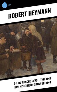 Produktbild: Die russische Revolution und ihre historische Begr&uuml;ndung