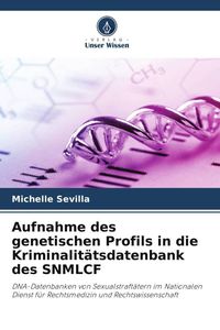 Produktbild: Aufnahme des genetischen Profils in die Kriminalit&auml;tsdatenbank des SNMLCF