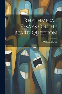 Produktbild: Rhythmical Essays On the Beard Question