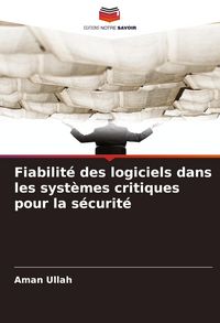 Produktbild: Fiabilit&eacute; des logiciels dans les syst&egrave;mes critiques pour la s&eacute;curit&eacute;