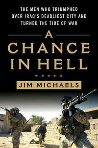 Produktbild: A Chance in Hell: The Men Who Triumphed Over Iraq's Deadliest City and Turned the Tide of War