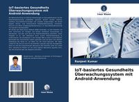 Produktbild: IoT-basiertes Gesundheits &Uuml;berwachungssystem mit Android-Anwendung