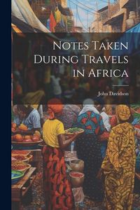 Produktbild: Notes Taken During Travels in Africa