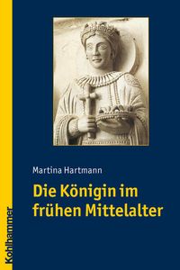 Bild vom Artikel Die Königin im frühen Mittelalter vom Autor Martina Hartmann