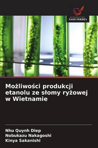 Produktbild: Mo&iquest;liwo&iquest;ci produkcji etanolu ze s&iquest;omy ry&iquest;owej w Wietnamie