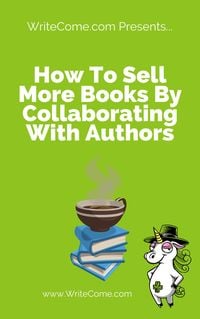 Produktbild: How To Sell More Books By Collaborating With Other Authors