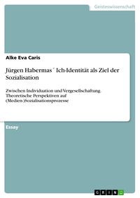 Produktbild: J&uuml;rgen Habermas&acute; Ich-Identit&auml;t als Ziel der Sozialisation