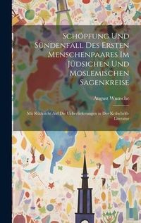Produktbild: Sch&ouml;pfung Und S&uuml;ndenfall Des Ersten Menschenpaares Im J&uuml;dsichen Und Moslemischen Sagenkreise