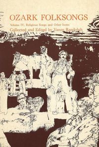 Produktbild: Ozark Folksongs: Volume IV, Religious Songs and Other Items