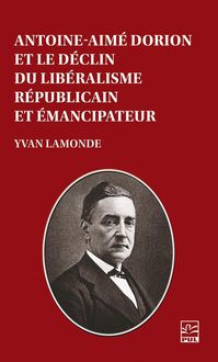 Produktbild: Antoine-Aim&eacute; Dorion et le d&eacute;clin du lib&eacute;ralisme r&eacute;publicain et &eacute;mancipateur