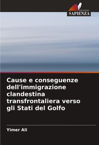 Produktbild: Cause e conseguenze dell'immigrazione clandestina transfrontaliera verso gli Stati del Golfo