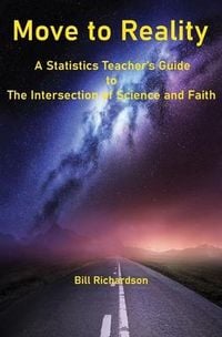 Produktbild: Move to Reality: A Statistics Teacher's Guide to The Intersection of Science and Faith