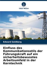 Produktbild: Einfluss des Kommunikationsstils der F&uuml;hrungskraft auf ein sicherheitsbewusstes Arbeitsumfeld in der Kerntechnik