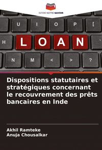 Produktbild: Dispositions statutaires et strat&eacute;giques concernant le recouvrement des pr&ecirc;ts bancaires en Inde