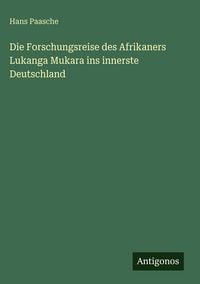 Produktbild: Die Forschungsreise des Afrikaners Lukanga Mukara ins innerste Deutschland