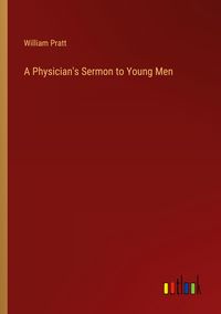 Produktbild: A Physician's Sermon to Young Men