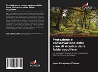 Produktbild: Protezione e conservazione delle aree di ricarica delle falde acquifere