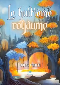 Produktbild: Mac&eacute;, Y: Huiti&egrave;me royaume