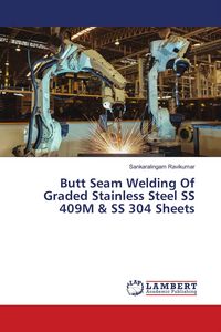 Produktbild: Butt Seam Welding Of Graded Stainless Steel SS 409M & SS 304 Sheets