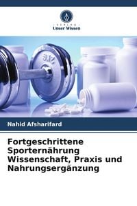 Produktbild: Fortgeschrittene Sportern&auml;hrung Wissenschaft, Praxis und Nahrungserg&auml;nzung