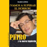 Produktbild: &iexcl;Vamos a superar el horror!: Petro y La Nueva Izquierda