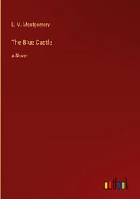 Bild vom Artikel The Blue Castle vom Autor L. M. Montgomery