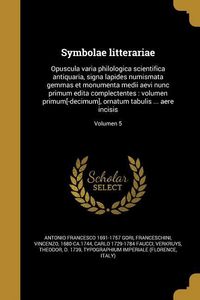 Produktbild: Symbolae litterariae: Opuscula varia philologica scientifica antiquaria, signa lapides numismata gemmas et monumenta medii aevi nunc primum