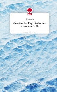 Produktbild: Gewitter im Kopf: Zwischen Sturm und Stille. Life is a Story - story.one
