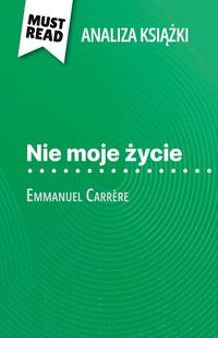 Produktbild: Nie moje &iquest;ycie ksi&iquest;&iquest;ka Emmanuel Carr&egrave;re (Analiza ksi&iquest;&iquest;ki)