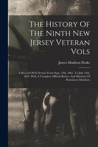 Produktbild: The History Of The Ninth New Jersey Veteran Vols: A Record Of Its Service From Sept. 13th, 1861, To July 12th, 1865, With A Complete Official Roster,