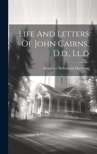 Produktbild: Life And Letters Of John Cairns, D.d., Ll.d
