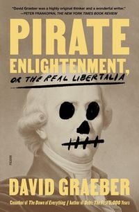 Produktbild: Pirate Enlightenment, or the Real Libertalia