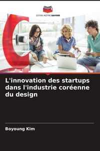 Produktbild: L'innovation des startups dans l'industrie cor&eacute;enne du design