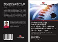 Produktbild: D&eacute;veloppement Et Optimisation des Param&egrave;tres De La Machine &Agrave; Couper Les Triangles Par La M&eacute;thode des Coins