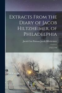 Produktbild: Extracts From the Diary of Jacob Hiltzheimer, of Philadelphia: 1765-1798