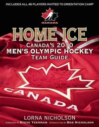 Produktbild: Home Ice: Canada's 2010 Men's Olympic Hockey Team Guide