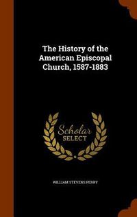 Produktbild: The History of the American Episcopal Church, 1587-1883