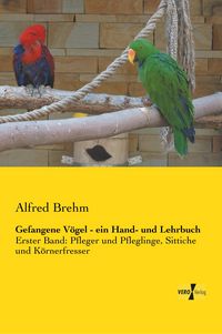 Produktbild: Gefangene V&ouml;gel - ein Hand- und Lehrbuch