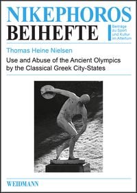 Produktbild: Use and Abuse of the Ancient Olympics by the Classical Greek City-States