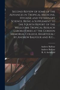 Produktbild: Second Review of Some of the Advances in Tropical Medicine, Hygiene and Veterinary Science, Being a Supplement to the Fourth Report of the Wellcome Tr