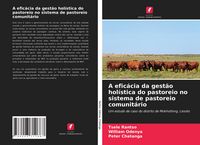 Produktbild: A efic&aacute;cia da gest&atilde;o hol&iacute;stica do pastoreio no sistema de pastoreio comunit&aacute;rio
